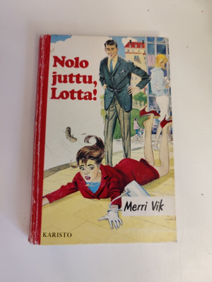 Merri Vik; Nolo juttu, Lotta !