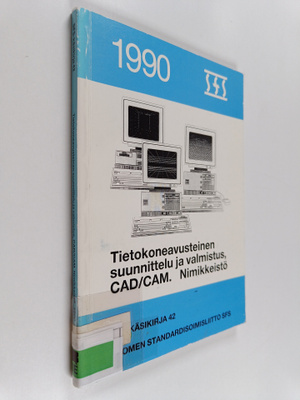 Tietokoneavusteinen suunnittelu ja valmistus, CAD/CAM : n...