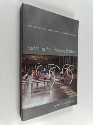 Derek P. McCormack : Refrains for moving bodies : experie...