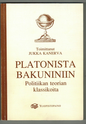 Platonista Bakuniniin - Politiikan teorian klassikoita