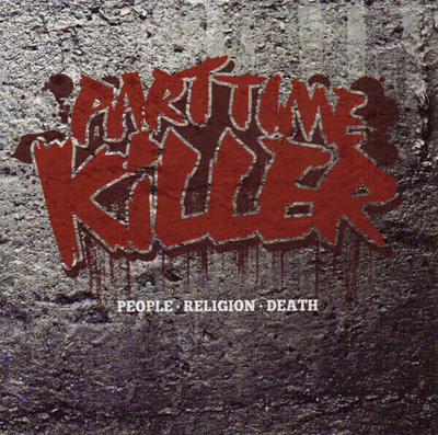 Part Time Killer - People Religion Death