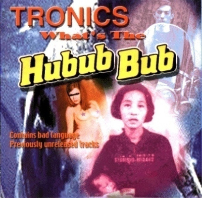 TRONICS what`s the hubub bub CD -1980/01- uk punk no wave