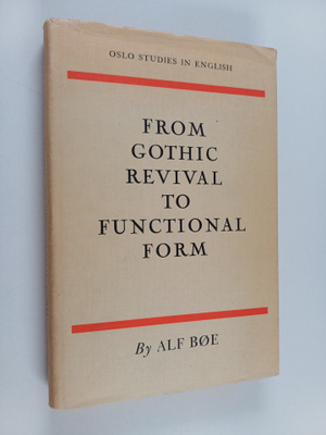 Alf Böe : From Gothic Revival to Functional Form - A Stud...