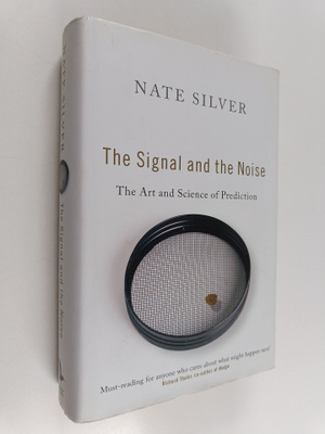 Nate Silver : The signal and the noise : the art and scie...