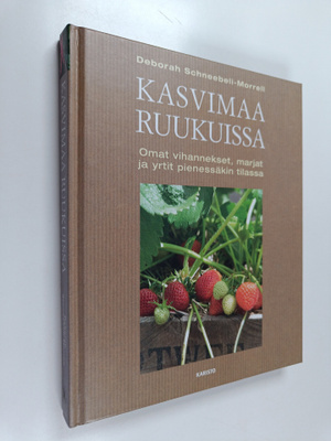 Deborah Schneebeli-Morrell : Kasvimaa ruukuissa : omat vi...