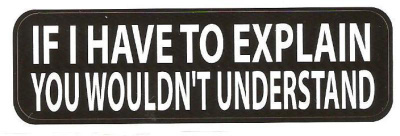 If I Have To Explain You Wouldn't... - Uusi prätkätarra
