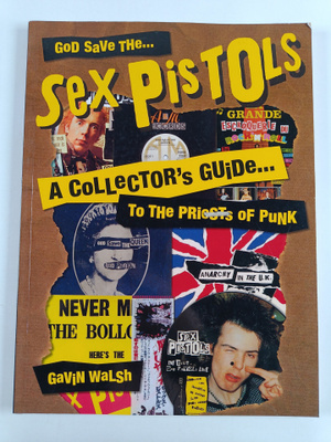 Gavin Walsh : God save... the Sex Pistols : a collector's...