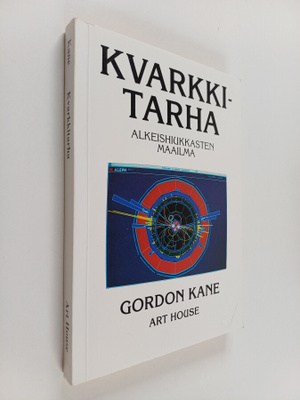 Gordon Kane : Kvarkkitarha : alkeishiukkasten maailma