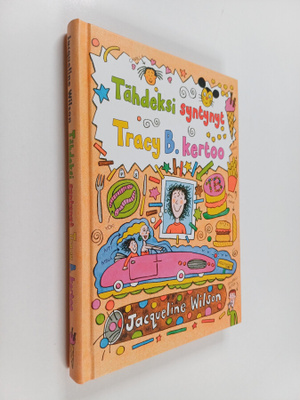 Jacqueline Wilson : Tähdeksi syntynyt : Tracy B. kertoo (...