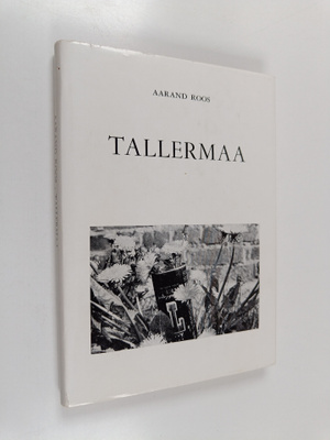Aarand Roos : Tallermaa : reisikirjeldus tuhandete poldud...