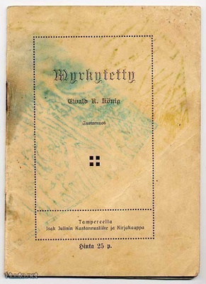 König, Ewald A.: Myrkytetty (1.p.,nid., 1910)