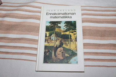 Ivar Ekeland - Ennakoimattoman matematiikka