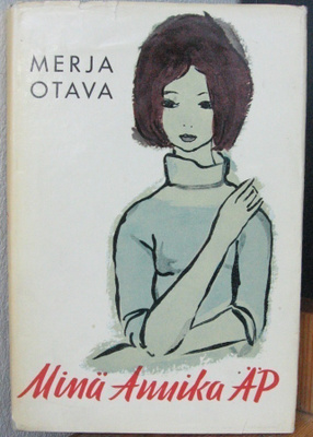 Merja Otava: Minä, Annika ÄP, Wsoy 1961. 3p. 180 s.
