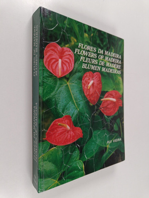Rui Vieira : Flores da Madeira = Flowers of Madeira = Fle...