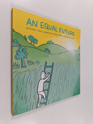 An equal future : Inspiring social innovations from Finla...