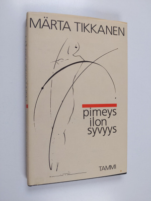 Märta Tikkanen : Pimeys ilon syvyys