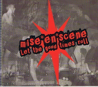 Mise En Scène – Let The Good Times Roll -2004- digipak
