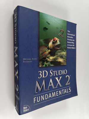 Michael Todd Peterson : 3D studio MAX 2 fundamentals