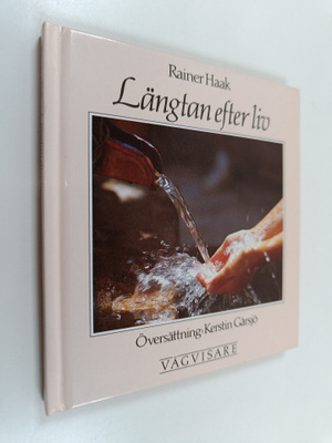 Rainer Haak : Längtan efter liv