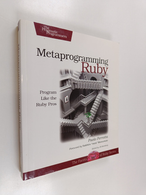 Paolo Perrotta : Metaprogramming Ruby - Program Like the ...