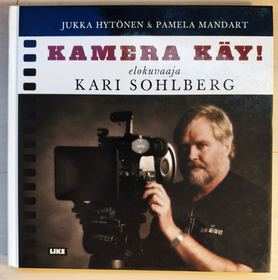 Kamera käy! Elokuvaohjaaja Kari Sohlberg