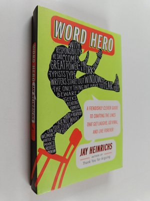 Jay Heinrichs : Word Hero : A Fiendishly Clever Guide to ...