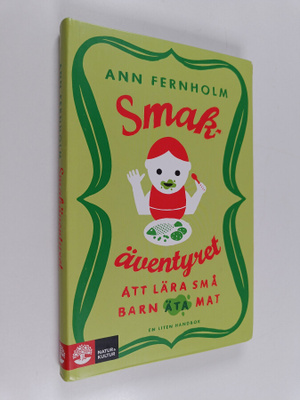 Ann Fernholm : Smakäventyret : att lära små barn äta mat ...