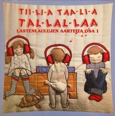 TII-LI-A TAA-LI-A TAL-LAL-LAA Lastenlaulujen aarteita 1 - CD