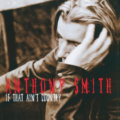 Anthony Smith • If That Ain't Country CD