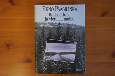 Erno Paasilinna:Kotiseudulla ja vierailla mailla.1.P.1988.