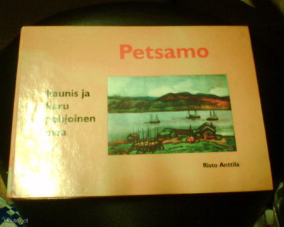 Risto Anttila PETSAMO Kaunis ja karu pohjoinen maa (1996)