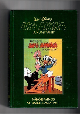 AKU ANKKA ja KUMPPANIT: Näköispainos vuosikerrasta 1953