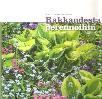 RAKKAUDESTA PERENNOIHIN -  Irmeli Anttiroiko
