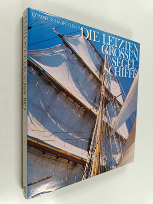 Otmar Schäuffelen : Die letzten grossen Segelschiffe