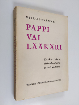 Niilo Syvänne : Pappi vai lääkäri : keskustelua sielunhoi...