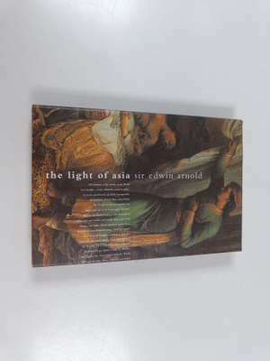 Sir Edwin Arnold : The Light of Asia