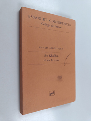 Ahmed Abdesselem : Ibn Khaldun et ses lecteurs