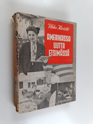 Ukko Kivistö : Amerikassa uutta etsimässä : koulumiehen m...