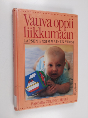 Barbara Zukunft-Huber : Vauva oppii liikkumaan : lapsen e...