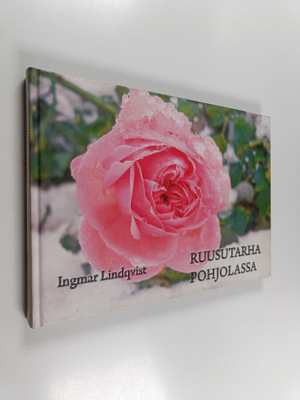 Ingmar Lindqvist : Ruusutarha Pohjolassa