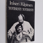 Inkeri Kilpinen : Totisesti totisesti (signeerattu, tekij... - pikkukuva 1
