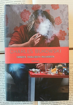 Charles Bukowski - Tarinoita tavallisesta hulluudesta (sid.)
