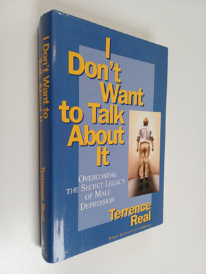 Terrence Real : I don't want to talk about it : overcomin...