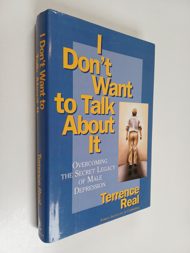 Terrence Real : I don't want to talk about it : overcomin...