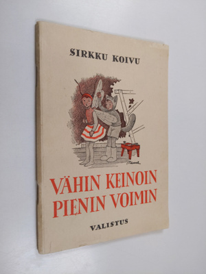 Sirkku Koivu : Vähin keinoin - pienin voimin