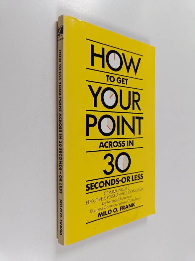 Milo O. Frank : How to Get Your Point Across in Thirty Se...