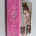 Christina Butcher : Flätat, tvinnat och uppsatt steg-för-... - pikkukuva 1