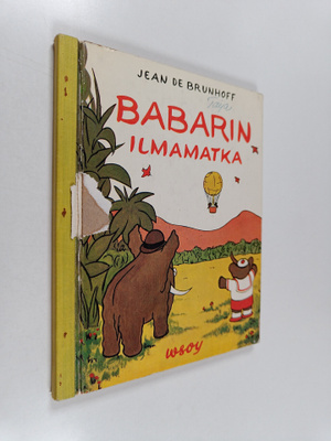 Jean de Brunhoff : Babarista tulee kuningas ; Babarin ilm...