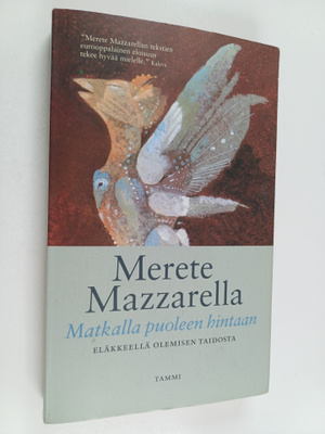 Merete Mazzarella : Matkalla puoleen hintaan : eläkkeellä...