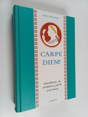 Arto Kivimäki : Carpe diem! : hauskaa ja hyödyllistä latinaa